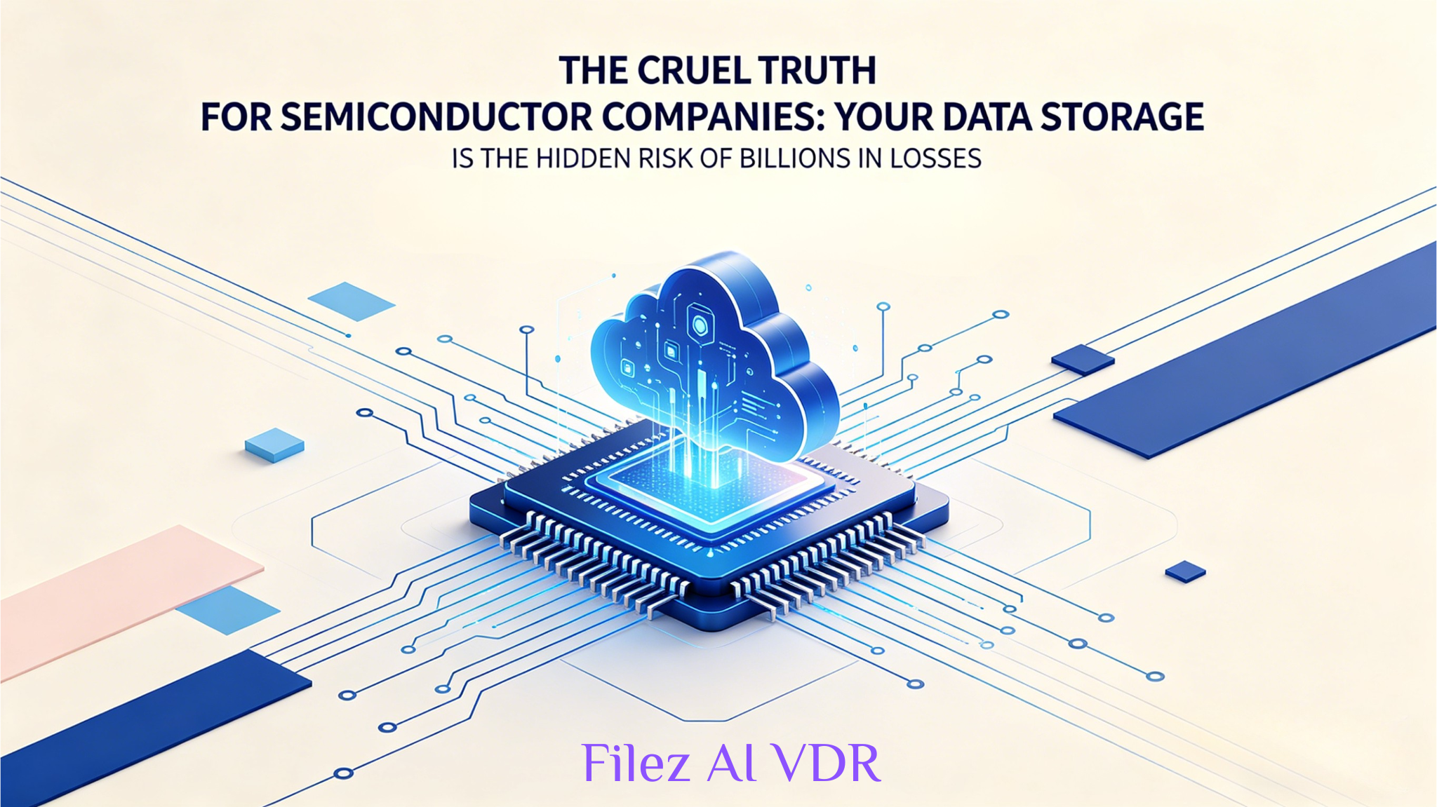 The Cruel Truth for Semiconductor Companies: Your Data Storage Is the Hidden Risk of Billions in Losses